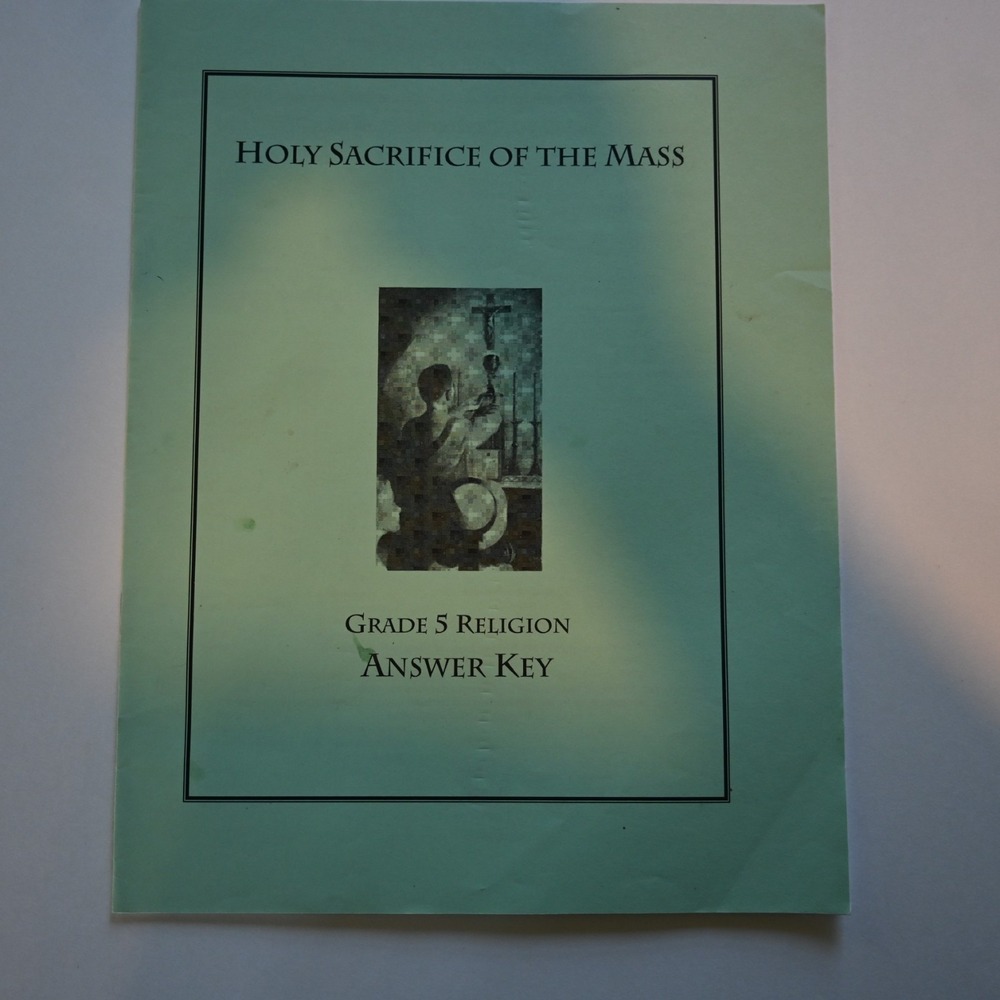 Holy Sacrifice of the Mass Grade 5 Religion Answer Key OLV School Lepanto Press